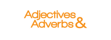 Adjectives & Adverbs